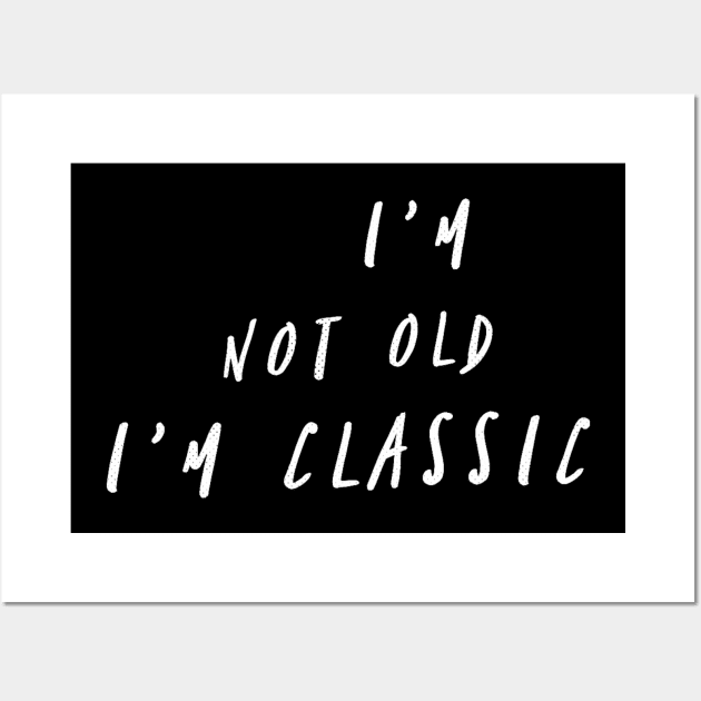 im not old im classic 25 Wall Art by naughtyoldboy